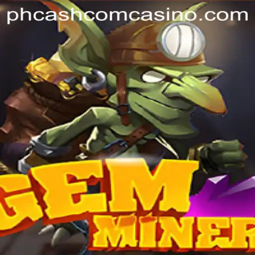 Exploring the World of GemMiner at PHCash Com Casino