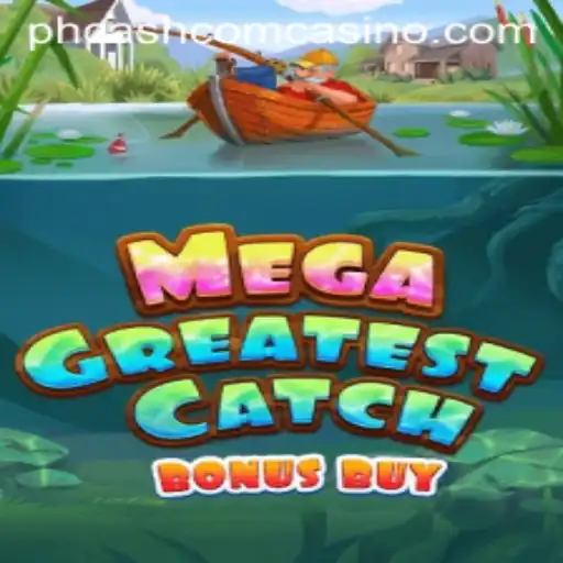 Discover the Thrills of MegaGreatestCatchBonusBuy at PHCash Com Casino