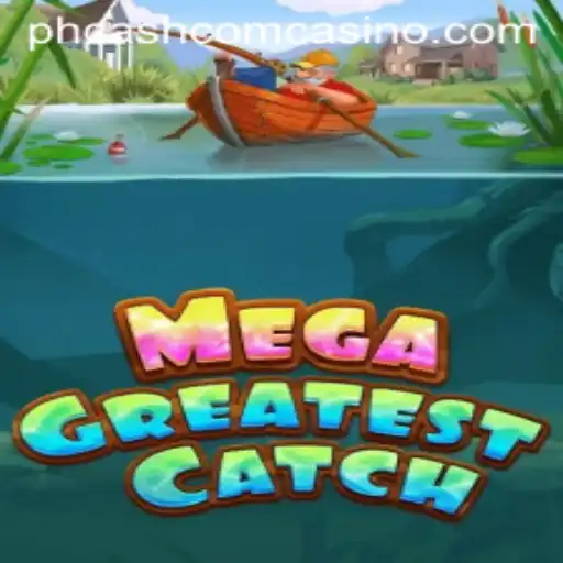 Exploring MegaGreatestCatch: A Thrilling Adventure in PHCASH COM Casino