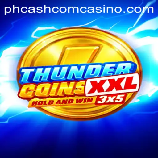 Discover the Exciting World of ThunderCoinsXxl at PHCash Com Casino